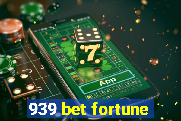 939 bet fortune